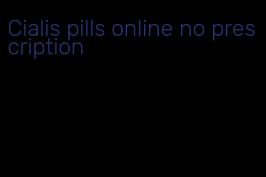 Cialis pills online no prescription