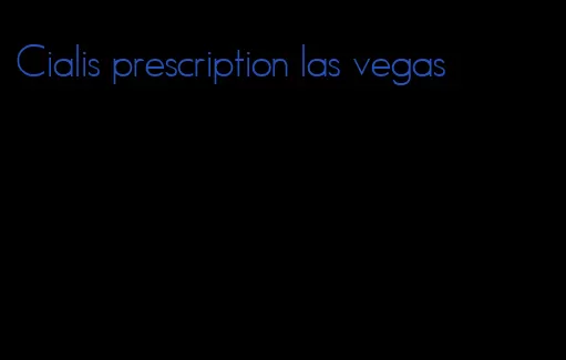 Cialis prescription las vegas