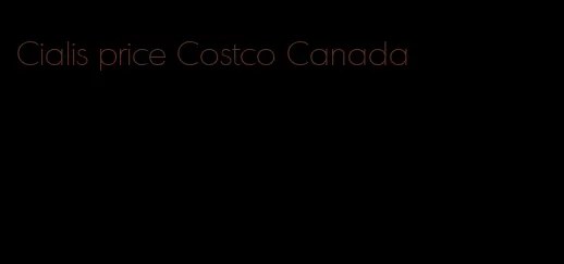 Cialis price Costco Canada