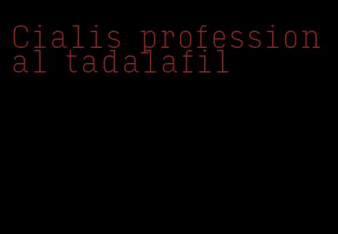 Cialis professional tadalafil