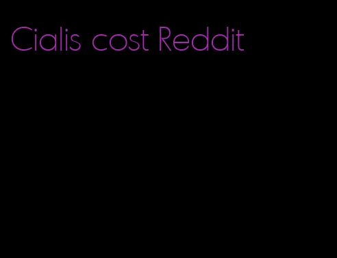 Cialis cost Reddit