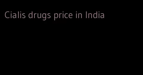 Cialis drugs price in India