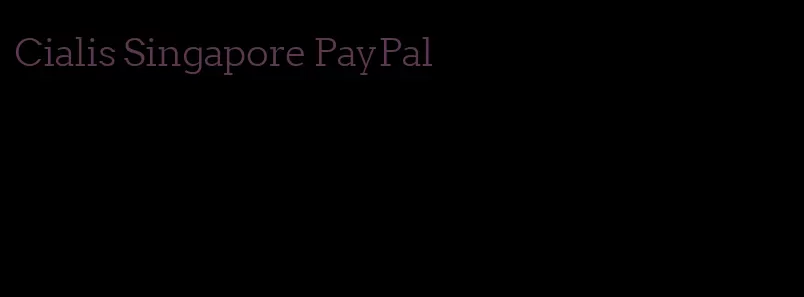 Cialis Singapore PayPal