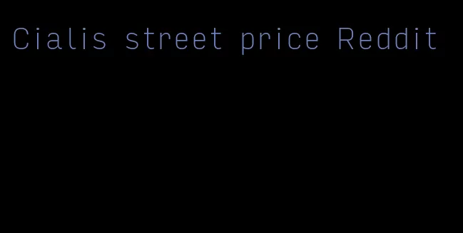 Cialis street price Reddit