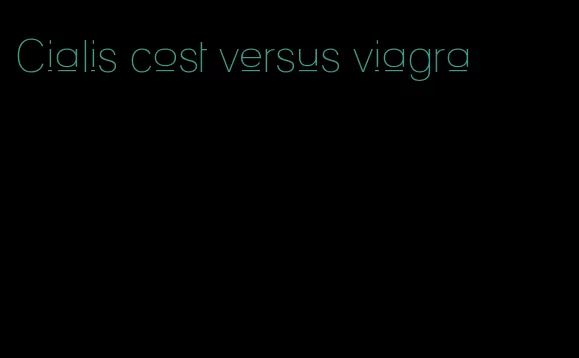 Cialis cost versus viagra