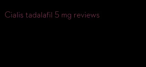 Cialis tadalafil 5 mg reviews