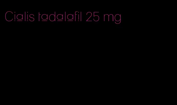 Cialis tadalafil 25 mg