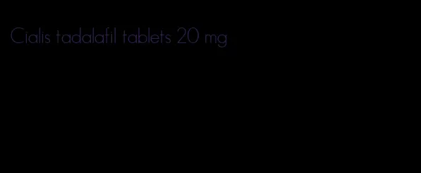 Cialis tadalafil tablets 20 mg