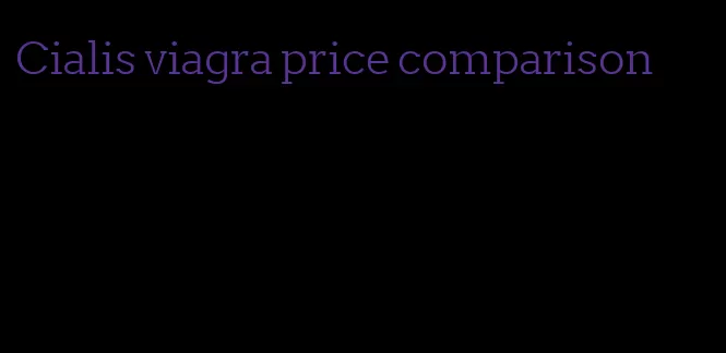 Cialis viagra price comparison