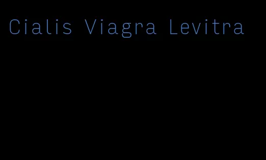 Cialis Viagra Levitra