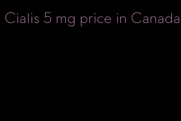 Cialis 5 mg price in Canada