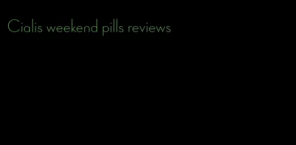 Cialis weekend pills reviews