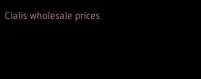 Cialis wholesale prices