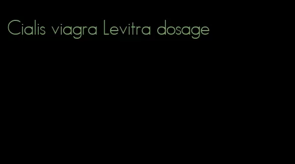 Cialis viagra Levitra dosage