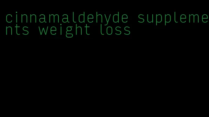 cinnamaldehyde supplements weight loss