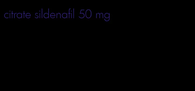 citrate sildenafil 50 mg