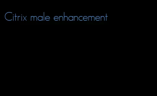 Citrix male enhancement