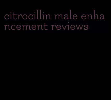 citrocillin male enhancement reviews