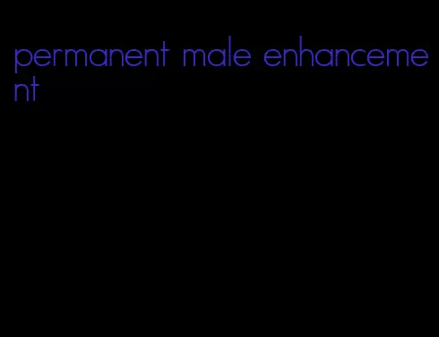 permanent male enhancement