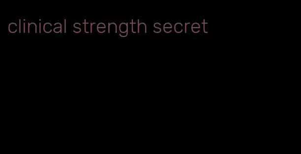 clinical strength secret