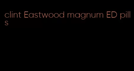 clint Eastwood magnum ED pills