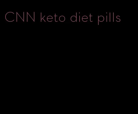 CNN keto diet pills