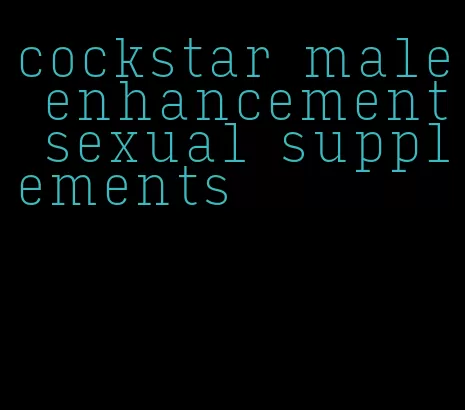 cockstar male enhancement sexual supplements