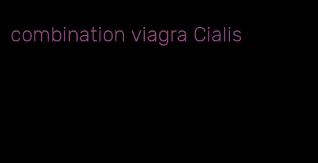 combination viagra Cialis