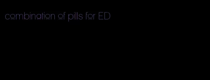 combination of pills for ED