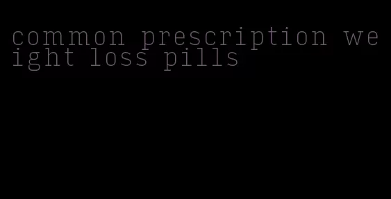 common prescription weight loss pills