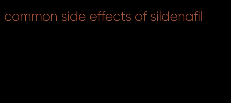 common side effects of sildenafil