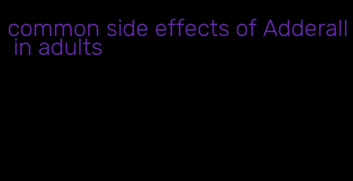 common side effects of Adderall in adults