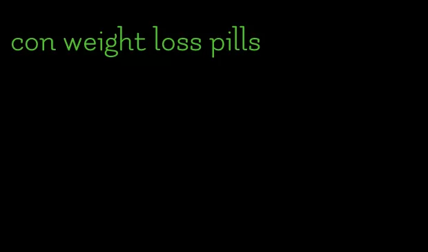 con weight loss pills