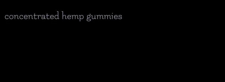 concentrated hemp gummies