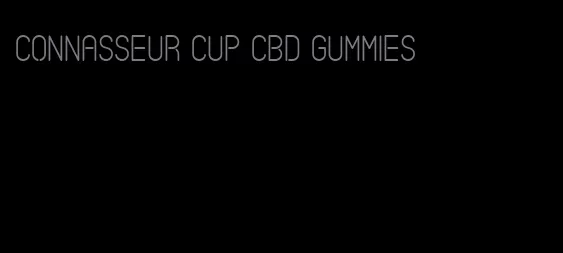 connasseur cup CBD gummies