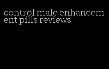 control male enhancement pills reviews