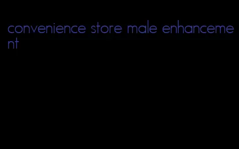 convenience store male enhancement