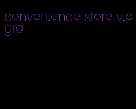 convenience store viagra