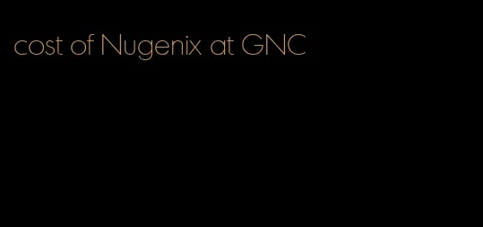 cost of Nugenix at GNC