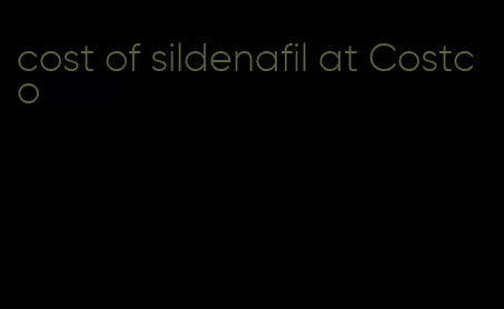 cost of sildenafil at Costco