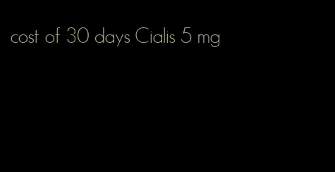 cost of 30 days Cialis 5 mg