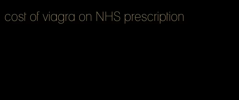 cost of viagra on NHS prescription