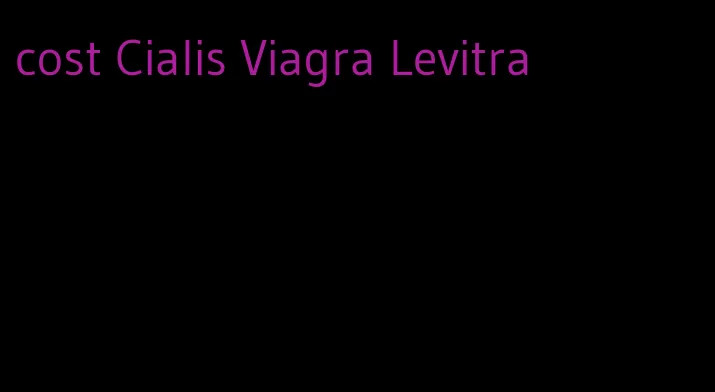 cost Cialis Viagra Levitra