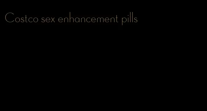 Costco sex enhancement pills