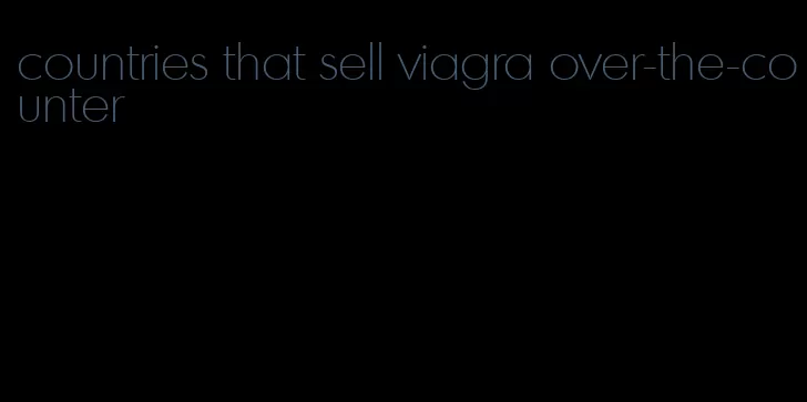 countries that sell viagra over-the-counter