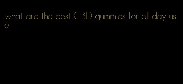 what are the best CBD gummies for all-day use