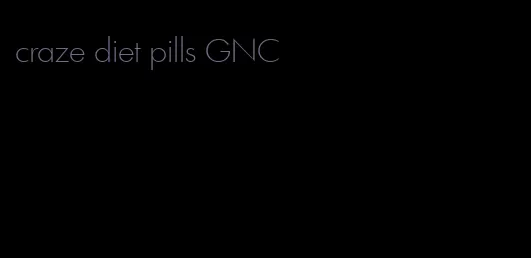 craze diet pills GNC