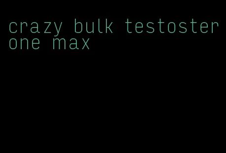 crazy bulk testosterone max