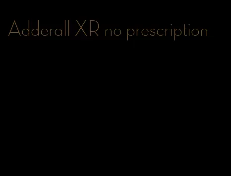 Adderall XR no prescription