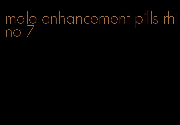 male enhancement pills rhino 7